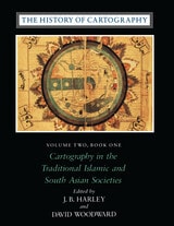 cover of The History of Cartography, Volume Two, Book One: Cartography in the Traditional Islamic and South Asian Societies