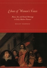 cover of Echoes of Women's Voices: Music, Art, and Female Patronage in Early Modern Florence