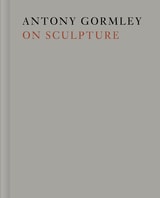 cover of Antony Gormley on Sculpture