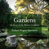 cover of Gardens: An Essay on the Human Condition