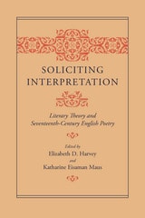 cover of Soliciting Interpretation: Literary Theory and Seventeenth-Century English Poetry