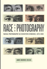 cover of Race and Photography: Racial Photography as Scientific Evidence, 1876-1980