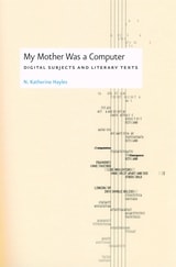 cover of My Mother Was a Computer: Digital Subjects and Literary Texts