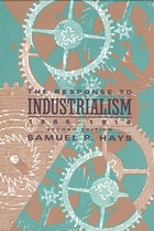 cover of The Response to Industrialism, 1885-1914