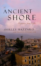 cover of The Ancient Shore: Dispatches from Naples