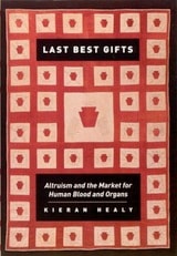 cover of Last Best Gifts: Altruism and the Market for Human Blood and Organs