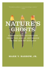 cover of Nature's Ghosts: Confronting Extinction from the Age of Jefferson to the Age of Ecology