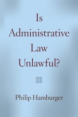 cover of Is Administrative Law Unlawful?