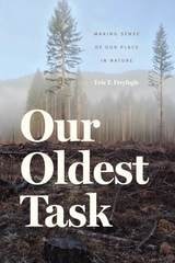 cover of Our Oldest Task: Making Sense of Our Place in Nature