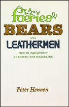 cover of Faeries, Bears, and Leathermen: Men in Community Queering the Masculine