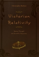 cover of Victorian Relativity: Radical Thought and Scientific Discovery