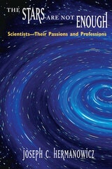 cover of The Stars Are Not Enough: Scientists--Their Passions and Professions