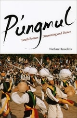 cover of P'ungmul: South Korean Drumming and Dance