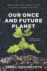 cover of Our Once and Future Planet: Restoring the World in the Climate Change Century