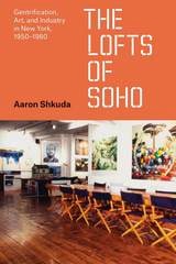 cover of The Lofts of SoHo: Gentrification, Art, and Industry in New York, 1950–1980