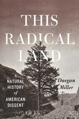 cover of This Radical Land: A Natural History of American Dissent
