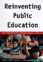 cover of Reinventing Public Education: How Contracting Can Transform America's Schools