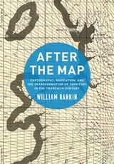 cover of After the Map: Cartography, Navigation, and the Transformation of Territory in the Twentieth Century