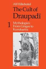 cover of The Cult of Draupadi, Volume 1: Mythologies: From Gingee to Kuruksetra