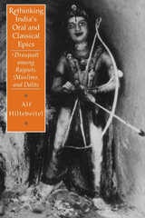 cover of Rethinking India's Oral and Classical Epics: Draupadi among Rajputs, Muslims, and Dalits