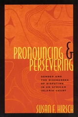 cover of Pronouncing and Persevering: Gender and the Discourses of Disputing in an African Islamic Court