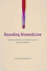 cover of Bounding Biomedicine: Evidence and Rhetoric in the New Science of Alternative Medicine
