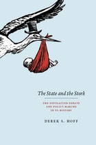 cover of The State and the Stork: The Population Debate and Policy Making in US History