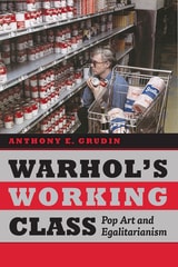 cover of Warhol's Working Class: Pop Art and Egalitarianism