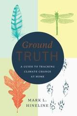 cover of Ground Truth: A Guide to Tracking Climate Change at Home