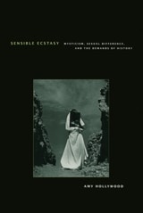 cover of Sensible Ecstasy: Mysticism, Sexual Difference, and the Demands of History