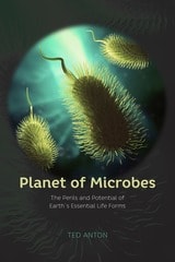 cover of Planet of Microbes: The Perils and Potential of Earth's Essential Life Forms