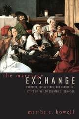 cover of The Marriage Exchange: Property, Social Place, and Gender in Cities of the Low Countries, 1300-1550