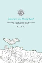 cover of Sojourners in a Strange Land: Jesuits and Their Scientific Missions in Late Imperial China