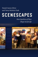 cover of Scenescapes: How Qualities of Place Shape Social Life