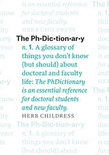 cover of The PhDictionary: A Glossary of Things You Don't Know (but Should) about Doctoral and Faculty Life