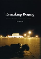 cover of Remaking Beijing: Tiananmen Square and the Creation of a Political Space