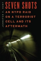 cover of Seven Shots: An NYPD Raid on a Terrorist Cell and Its Aftermath