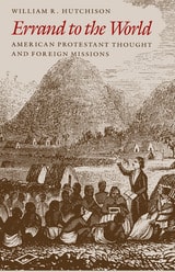 cover of Errand to the World: American Protestant Thought and Foreign Missions
