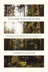 cover of To Care for Creation: The Emergence of the Religious Environmental Movement
