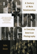 cover of Picturing Men: A Century of Male Relationships in Everyday American Photography