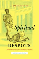 cover of Spiritual Despots: Modern Hinduism and the Genealogies of Self-Rule