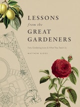cover of Lessons from the Great Gardeners: Forty Gardening Icons and What They Teach Us