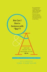 cover of But Can I Start a Sentence with "But"?: Advice from the Chicago Style Q&A
