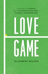 cover of Love Game: A History of Tennis, from Victorian Pastime to Global Phenomenon