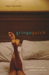 cover of Gringo Gulch: Sex, Tourism, and Social Mobility in Costa Rica