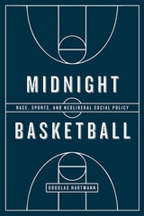 cover of Midnight Basketball: Race, Sports, and Neoliberal Social Policy