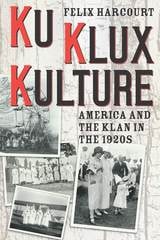 cover of Ku Klux Kulture: America and the Klan in the 1920s
