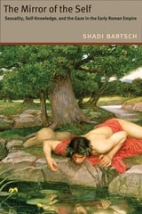 cover of The Mirror of the Self: Sexuality, Self-Knowledge, and the Gaze in the Early Roman Empire