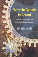 cover of Why the Wheel Is Round: Muscles, Technology, and How We Make Things Move