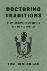 cover of Doctoring Traditions: Ayurveda, Small Technologies, and Braided Sciences